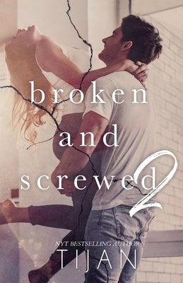 Broken & Screwed 2 by Tijan
