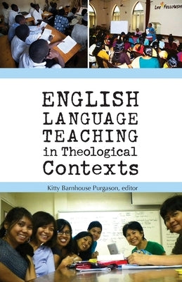 English Language Teaching in Theological Contexts by Purgason, Kitty Barnhouse