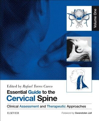 Essential Guide to the Cervical Spine - Volume One: Clinical Assessment and Therapeutic Approaches by Torres Cueco, Rafael