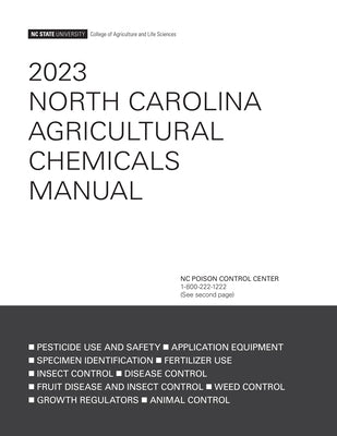 2023 North Carolina Agricultural Chemicals Manual by Nc State University College of Agricultu