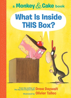 What Is Inside This Box? (Monkey & Cake): Volume 1 by Daywalt, Drew