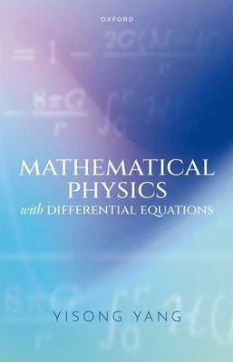Mathematical Physics with Differential Equations by Yang, Yisong