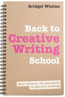 Back to Creative Writing School by Whelan, Bridget