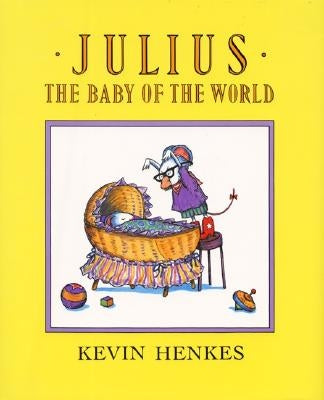 Julius, the Baby of the World by Henkes, Kevin
