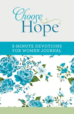 Choose Hope: 3-Minute Devotions for Women Journal by Compiled by Barbour Staff