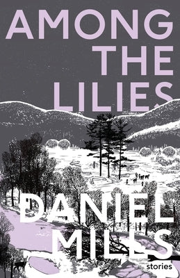 Among the Lilies by Mills, Daniel