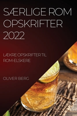 SÆrlige ROM Opskrifter 2022: SÆrlige ROM Opskrifter 2022 by Berg, Oliver