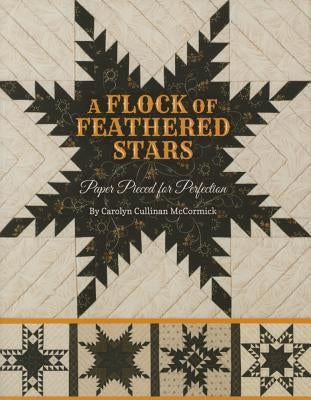 A Flock of Feathered Stars: Paper Pieced for Perfection by McCormick, Carolyn Cullinan