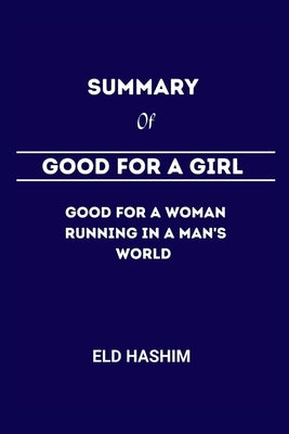 Good for a Girl: A Woman Running in a Man's World by Hashim, Eld