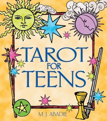 Tarot for Teens by Abadie, M. J.