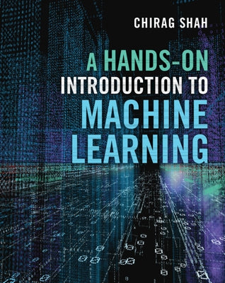 A Hands-On Introduction to Machine Learning by Shah, Chirag