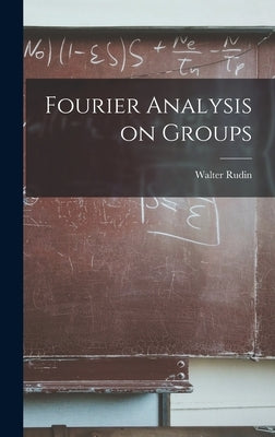 Fourier Analysis on Groups by Rudin, Walter 1921-