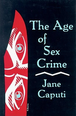 Age of Sex Crime by Caputi, Jane