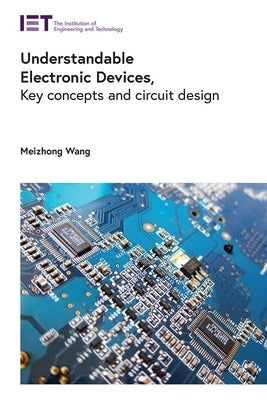 Understandable Electronic Devices: Key Concepts and Circuit Design by Wang, Meizhong