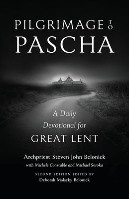 Pilgrimage to Pascha Large Print Edition: A Daily Devotional for Great Lent by Belonick, Steven John