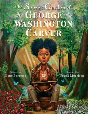 The Secret Garden of George Washington Carver by Barretta, Gene