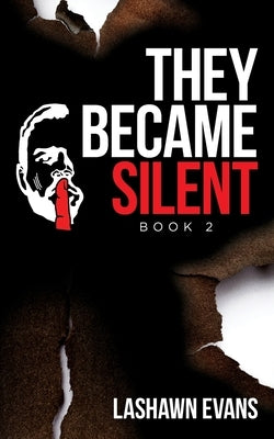They Became Silent: Book 2 by Evans, Lashawn