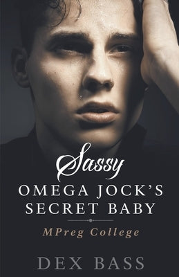 Sassy Omega Jock's Secret Baby by Bass, Dex