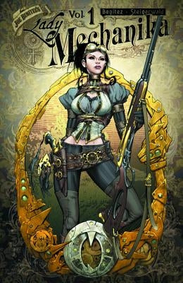 Lady Mechanika, Volume 1: Mystery of the Mechanical Corpse by Benitez, Joe