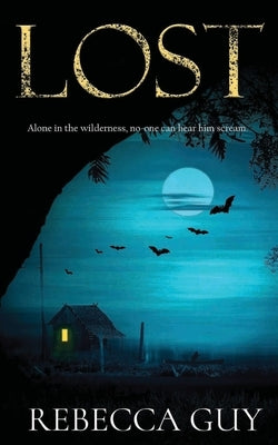 Lost: A haunting thriller for cold dark nights by Guy, Rebecca