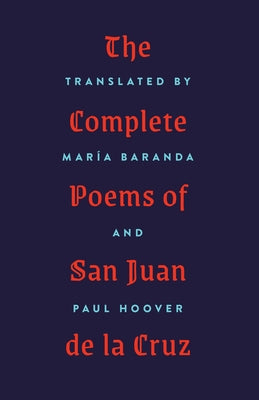 The Complete Poems of San Juan de la Cruz by Baranda, Mar&#237;a