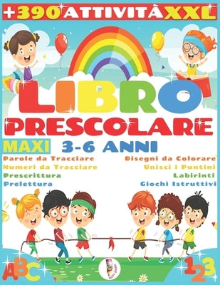 Libro Prescolare 3-6 Anni: 150 Pagine, Lettere e Numeri da Tracciare, Prelettura, Prescrittura, Disegni da Colorare, e Tanti Giochi Istruttivi, p by School, Happy