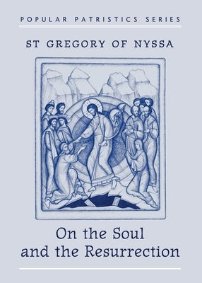 On the Soul and Resurrection by St Gregory of Nyssa
