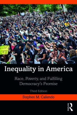 Inequality in America: Race, Poverty, and Fulfilling Democracy's Promise by Caliendo, Stephen M.