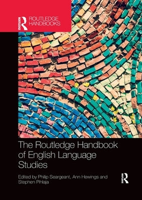 The Routledge Handbook of English Language Studies by Seargeant, Philip