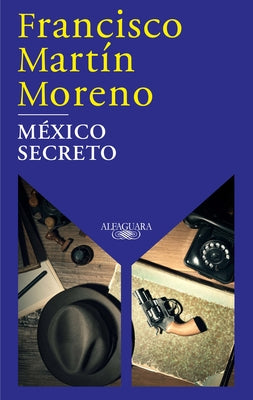 México Secreto / A Secret Mexico by Moreno, Francisco Martin