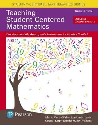 Teaching Student-Centered Mathematics: Developmentally Appropriate Instruction for Grades Pre-K-2 (Volume I), with Enhanced Pearson Etext --Access Car by Van de Walle, John