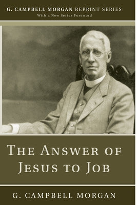 The Answer of Jesus to Job by Morgan, G. Campbell