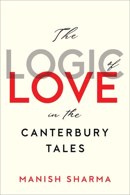 Logic of Love in the Canterbury Tales by Sharma, Manish