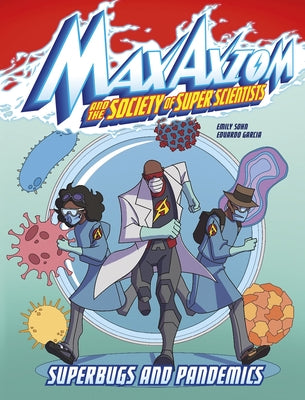 Superbugs and Pandemics: A Max Axiom Super Scientist Adventure by Sohn, Emily