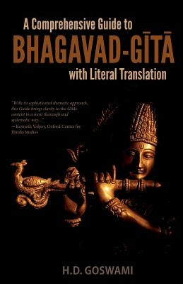 A Comprehensive Guide to Bhagavad-Gita with Literal Translation by H. D. Goswami