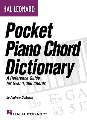 Hal Leonard Pocket Piano Chord Dictionary: A Reference Guide for Over 1,300 Chords by DuBrock, Andrew