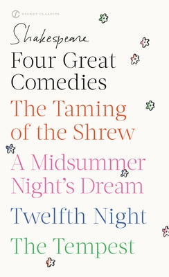 Four Great Comedies: The Taming of the Shrew/A Midsummer Night's Dream/Twelfth Night/The Tempest by Shakespeare, William