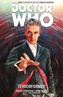 Doctor Who: The Twelfth Doctor Vol. 1: Terrorformer by Morrison, Robbie