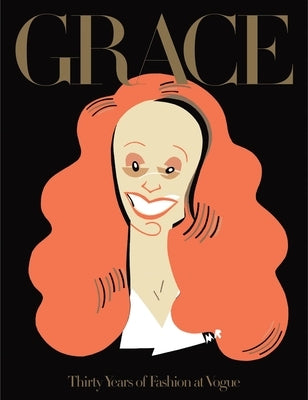 Grace: Thirty Years of Fashion at Vogue: Thirty Years of Fashion at Vogue by Coddington, Grace