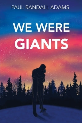 We Were Giants by Adams, Paul Randall