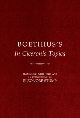 Boethius's in Ciceronis Topica: An Annotated Translation of a Medieval Dialectical Text by Boethius