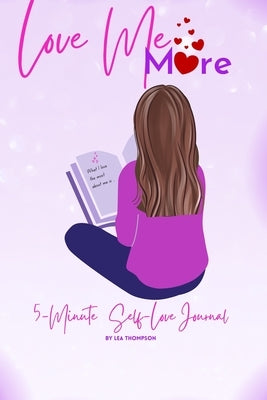 Love Me More: 5 Minute Self Love Journal: Lana Girl by Thompson, Lea