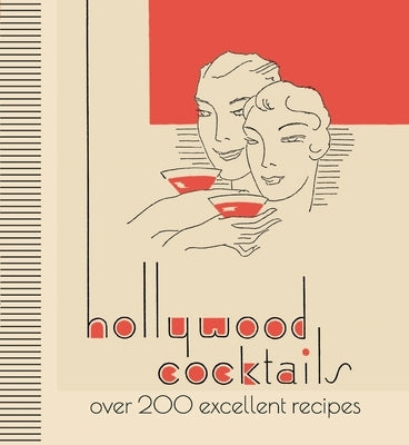 Hollywood Cocktails: Over 200 Excellent Recipes by Michael O'Mara Books