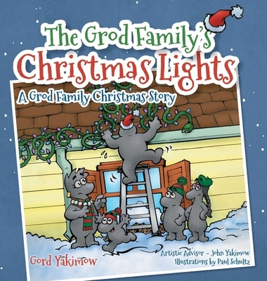 The Grod Family's Christmas Lights: [A Grod Family Christmas Story] by Yakimow, Gord