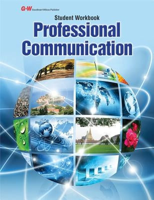 Professional Communication by Goodheart-Willcox Publisher