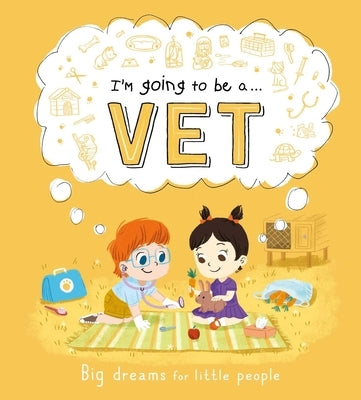 I'm Going to Be A . . . Vet: A Career Book for Kids by Igloobooks