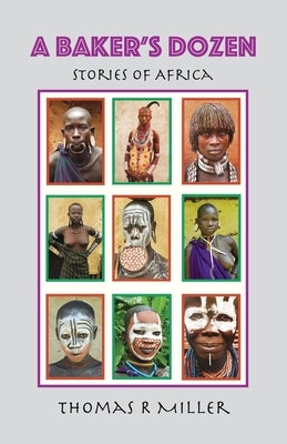 A Baker's Dozen: Stories of Africa by Miller, Thomas R.