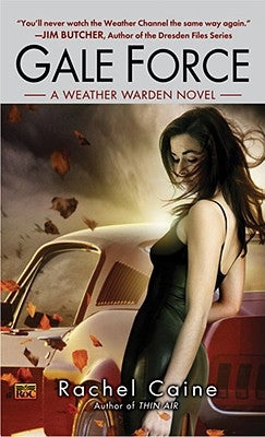 Gale Force: A Weather Warden Novel by Caine, Rachel