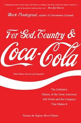 For God, Country & Coca-Cola: The Definitive History of the Great American Soft Drink and the Company That Makes It by Pendergrast, Mark