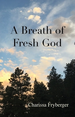 A Breath of Fresh God by Fryberger, Charissa